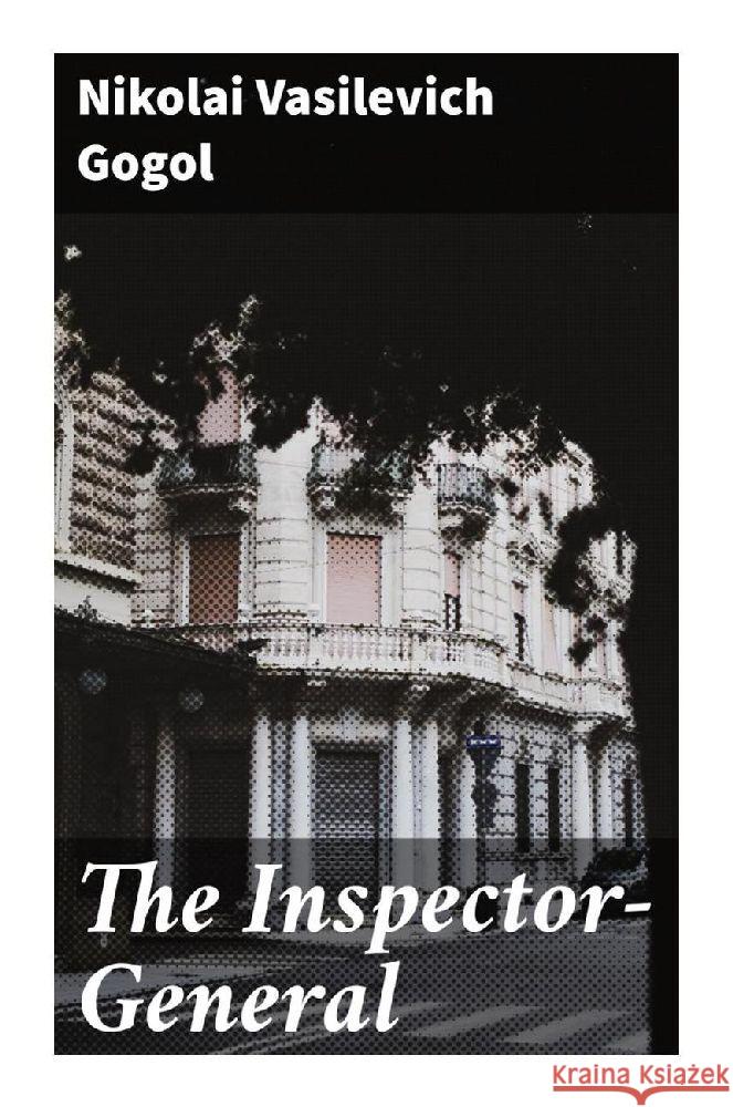 The Inspector-General Gogol, Nikolai Vasilevich 9788027287024 Good Press - książka