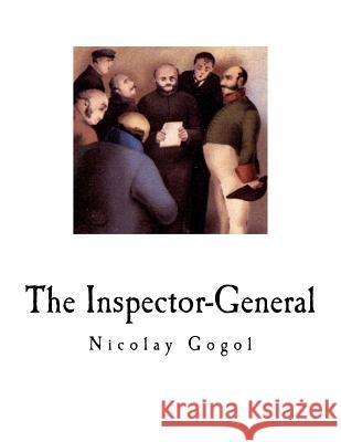 The Inspector-General: A Comedy in Five Acts Nikolai Vasil'evich Gogol Thomas Seltzer 9781726204064 Createspace Independent Publishing Platform - książka