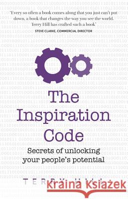 The Inspiration Code - secrets of unlocking your people's potential Hill, Terry 9781784520823 Panoma Press Limited - książka