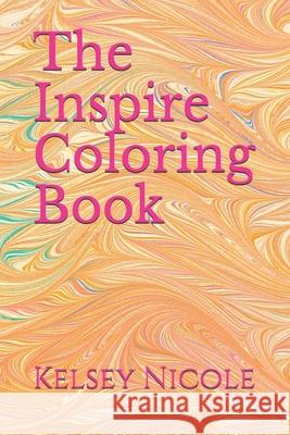 The Inspire Coloring Book Nicole Kelsey Nicole 9798504923079 Independently published - książka