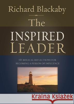 The Inspired Leader: 101 Biblical Reflections for Becoming a Person of Influence Richard Blackaby 9781733853637 Blackaby Ministries International - książka