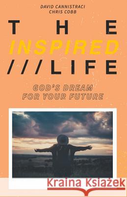 The Inspired Life: God's Dream for Your Future David Cannistraci Chris Cobb 9780692585245 Gateway City Church - książka