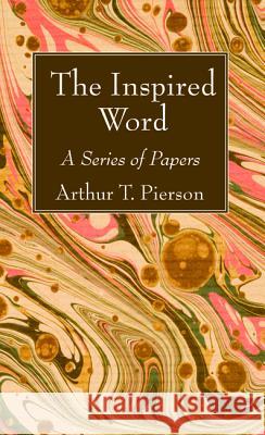 The Inspired Word Arthur T. Pierson 9781532679902 Wipf & Stock Publishers - książka