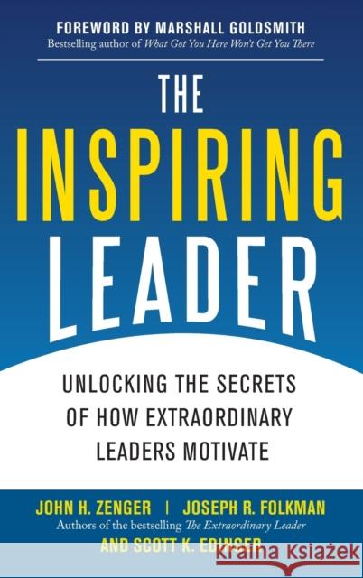 The Inspiring Leader: Unlocking the Secrets of How Extraordinary Leaders Motivate John Zenger 9780071621243  - książka