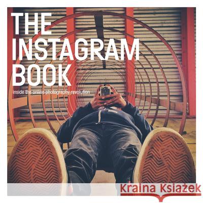 The Instagram Book: Inside the Online Photography Revolution Steve Crist 9781623260354 Ammo Books LLC - książka