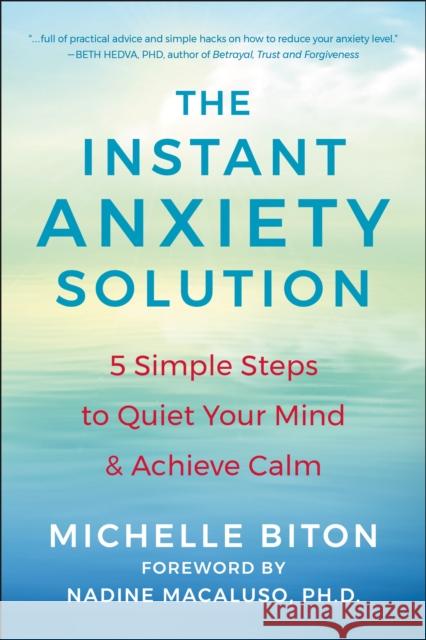 The Instant Anxiety Solution: 5 Simple Steps to Quiet Your Mind & Achieve Calm Nadine Macaluso 9781578269822 Hatherleigh Press,U.S. - książka