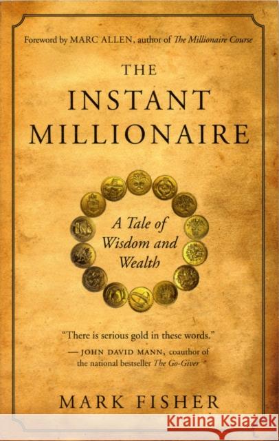 The Instant Millionaire: A Tale of Wisdom and Wealth Fisher, Mark 9781577319344 New World Library - książka