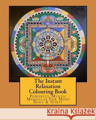 The Instant Relaxation Colouring Book: Powerful Mystic Mandalas For Mind Body & Spirit Stacey, L. 9781518657375 Createspace Independent Publishing Platform - książka