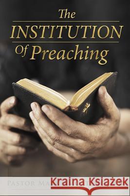 The Institution of Preaching Pastor Mark Amoaten 9781987694901 Createspace Independent Publishing Platform - książka