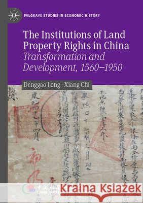 The Institutions of Land Property Rights in China Long, Denggao, Chi, Xiang 9789819751143 Springer Nature Singapore - książka