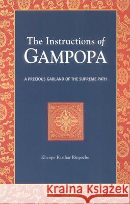 The Instructions of Gampopa: A Precious Garland of the Supreme Path Gampopa                                  Khenpo                                   Lama Yeshe Gyamtso 9781559390460 Snow Lion Publications - książka