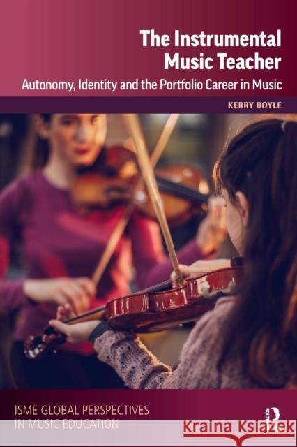 The Instrumental Music Teacher: Autonomy, Identity and the Portfolio Career in Music  9780367554576 Routledge - książka