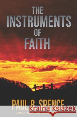 The Instruments of Faith Paul B. Spence 9781929928156 Asura Press - książka