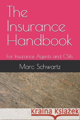 The Insurance Handbook: For Insurance Agents and CSRs Schwartz, Marc 9798697956632 Independently Published - książka