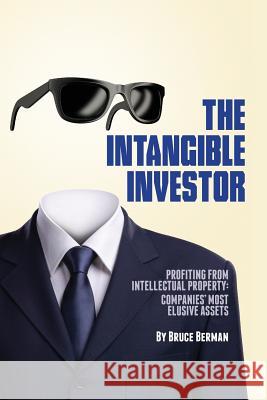 The Intangible Investor: Profiting from Intellectual Property: Companies' Most Elusive Assets Bruce Berman 9780615952352 Closeup Media - książka