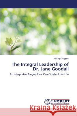 The Integral Leadership of Dr. Jane Goodall Pappas Georgia 9783659322204 LAP Lambert Academic Publishing - książka