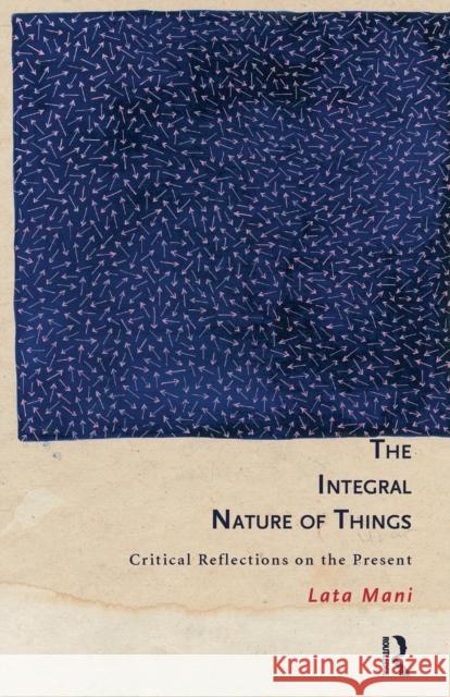 The Integral Nature of Things: Critical Reflections on the Present Mani, Lata 9780415831383 Routledge India - książka