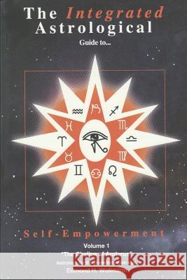 The Integrated Astrological Guide to Self Empowerment: The Chalice of Arcturus Edmond H. Wollmann 9780966353242 Altair Publications - książka