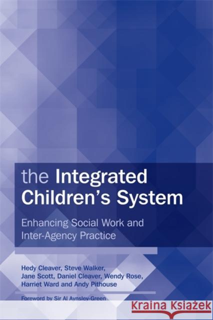 The Integrated Children's System: Enhancing Social Work and Inter-Agency Practice Cleaver, Hedy 9781843109440 Jessica Kingsley Publishers - książka
