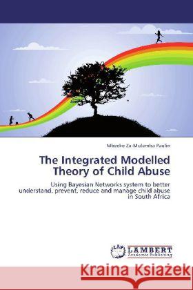The Integrated Modelled Theory of Child Abuse Za-Mulamba Paulin, Mbecke 9783846552810 LAP Lambert Academic Publishing - książka