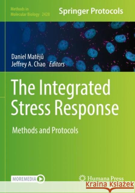 The Integrated Stress Response: Methods and Protocols Daniel Matějů Jeffrey A. Chao 9781071619773 Humana - książka