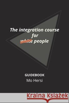 The integration course for white people: The integration course for white people Mo Hersi 9789464482058 Mo Hersi - książka