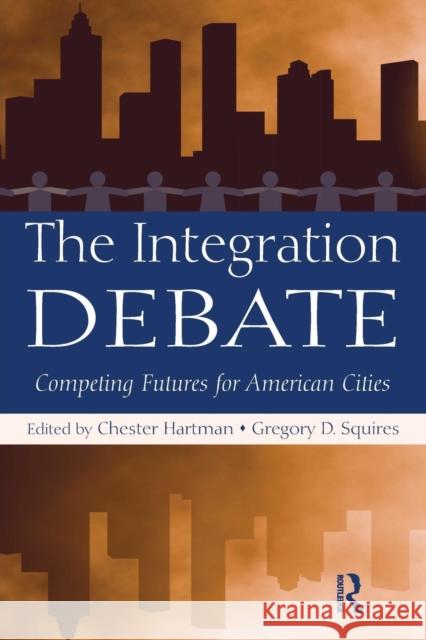 The Integration Debate : Competing Futures For American Cities Hartman Chester 9780415994606 Routledge - książka