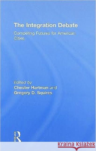 The Integration Debate: Competing Futures for American Cities Hartman, Chester 9780415994590 Routledge - książka