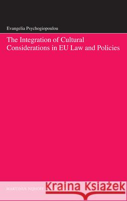 The Integration of Cultural Considerations in Eu Law and Policies Evangelia Psychogiopoulou 9789004162396 Hotei Publishing - książka