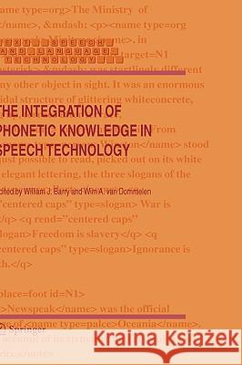 The Integration of Phonetic Knowledge in Speech Technology W. J. Barry William J. Barry Wim A. Van Dommelen 9781402026362 Springer London - książka