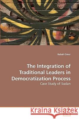 The Integration of Traditional Leaders in Democratization Process Rabah Omer 9783639205480 VDM Verlag - książka