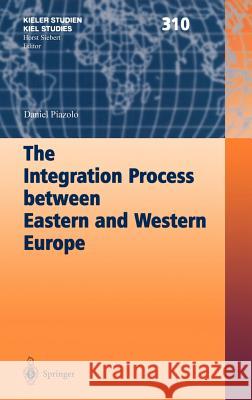 The Integration Process Between Eastern and Western Europe Piazolo, Daniel 9783540418979 Springer - książka