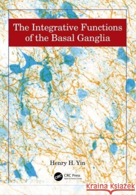 The Integrative Functions of The Basal Ganglia Henry (Duke University, Durham, North Carolina, USA) Yin 9781498768696 Taylor & Francis Inc - książka