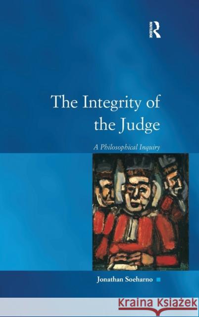The Integrity of the Judge: A Philosophical Inquiry Soeharno, Jonathan 9780754674092  - książka