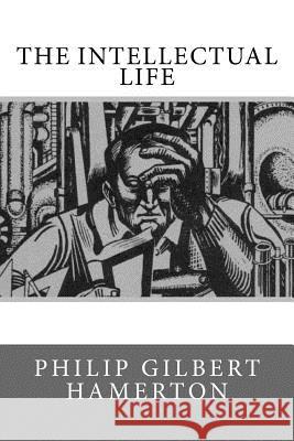 The Intellectual Life Philip Gilbert Hamerton 9781548049591 Createspace Independent Publishing Platform - książka