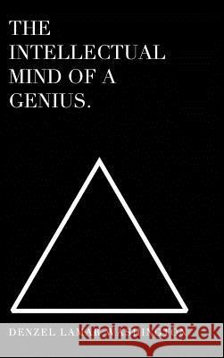 The Intellectual Mind Of A Genius: Intellectual Quotes Washington, Denzel Lamar 9781388117252 Blurb - książka