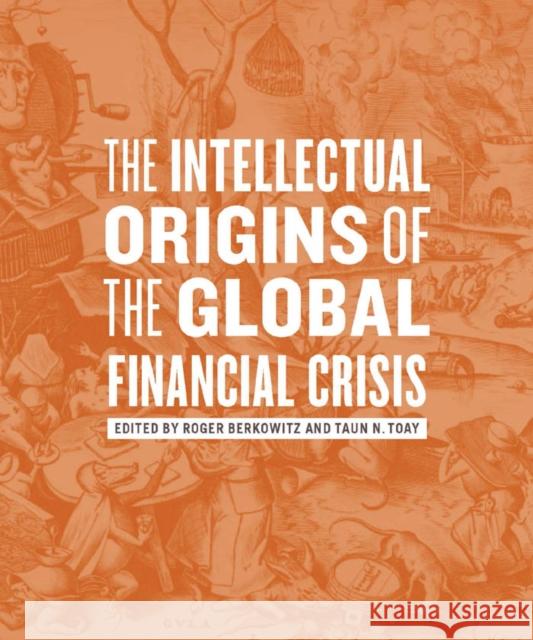 The Intellectual Origins of the Global Financial Crisis Roger Berkowitz 9780823249619  - książka