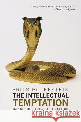 The Intellectual Temptation: Dangerous Ideas in Politics Bolkestein, Frits 9781481709019 Authorhouse - książka