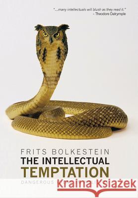 The Intellectual Temptation: Dangerous Ideas in Politics Bolkestein, Frits 9781481715591 Authorhouse - książka