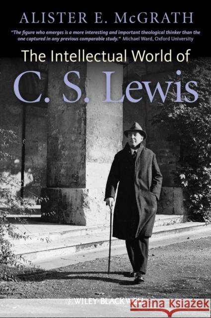 The Intellectual World of C. S. Lewis Alister E. (King's College London, UK) McGrath 9780470672792 John Wiley and Sons Ltd - książka