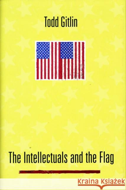 The Intellectuals and the Flag Todd Gitlin 9780231124928 Columbia University Press - książka