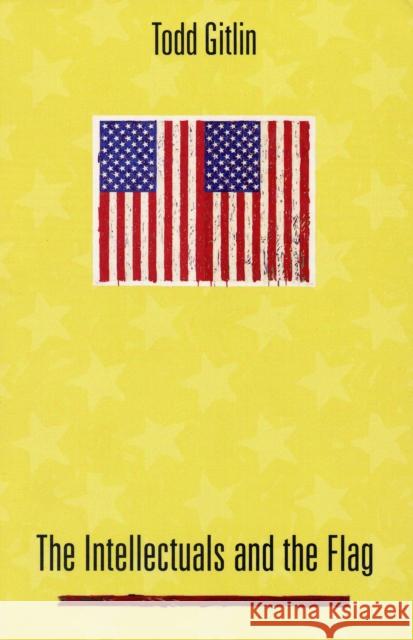 The Intellectuals and the Flag Todd Gitlin 9780231124935 Columbia University Press - książka