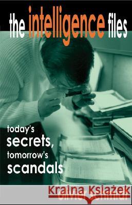 The Intelligence Files: Today's Secrets, Tomorrow's Scandals Olivier Schmidt 9780932863423  - książka