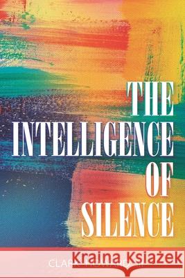 The Intelligence of Silence Clark, III Howard 9781735134901 Enhanced DNA Publishing - książka