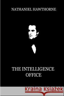 The Intelligence Office Nathaniel Hawthorne 9781479334407 Createspace - książka