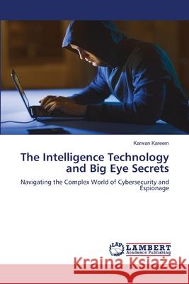 The Intelligence Technology and Big Eye Secrets Kareem, Karwan 9786207469154 LAP Lambert Academic Publishing - książka