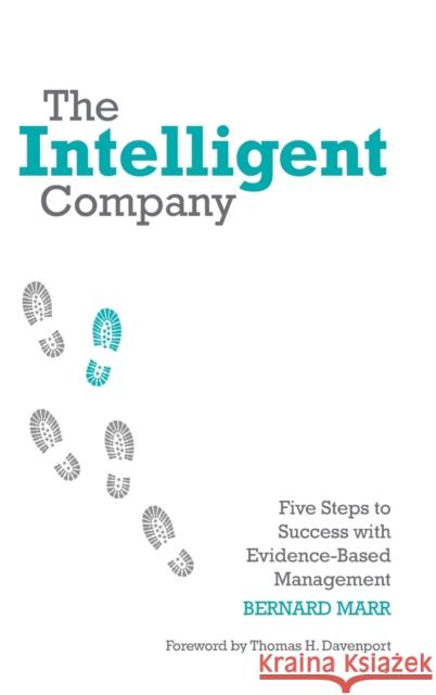 The Intelligent Company: Five Steps to Success with Evidence-Based Management Marr, Bernard 9780470685952  - książka