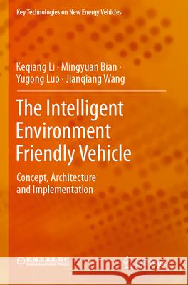 The Intelligent Environment Friendly Vehicle Keqiang Li, Mingyuan Bian, Yugong Luo 9789811948534 Springer Nature Singapore - książka