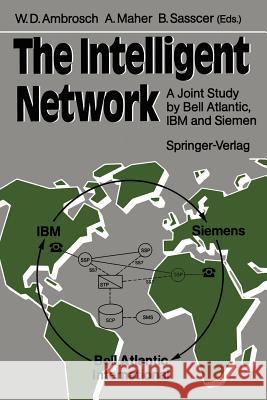 The Intelligent Network: A Joint Study by Bell Atlantic, IBM and Siemens Ambrosch, Wolf D. 9783540508977 Springer - książka