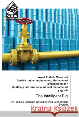 The Intelligent Pig Awad Abdalla Masaoud, Abdalla Basher Mohammed Alhassan Khider, Mustafa Jamal Ibr Ahmed Mohammed Yagoob 9786202340892 Noor Publishing - książka